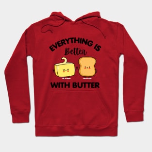 Everything is better with butter Hoodie